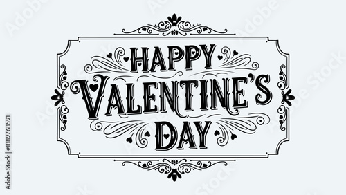 A vintage-style black and white typographic design wishing 'Happy Valentine's Day' within an ornate, decorative frame with flourishes and heart accents.