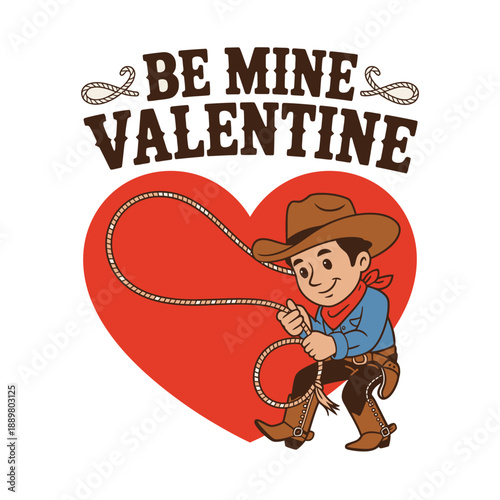 A cartoon cowboy holding a lasso in front of a red heart with the words 'Be Mine Valentine' written above him.