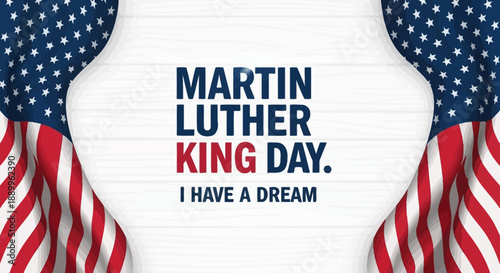 Martin Luther King Day Celebration I Have a Dream with American Flags Background
