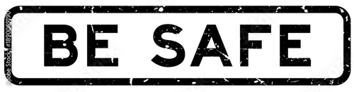 Grunge black be safe word square rubber seal stamp on white background