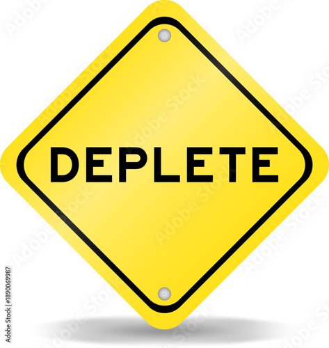 Yellow color transportation sign with word deplete on white background