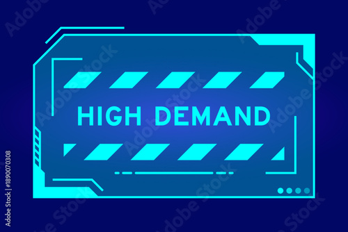 Blue color of futuristic hud banner that have word high demand on user interface screen on black background