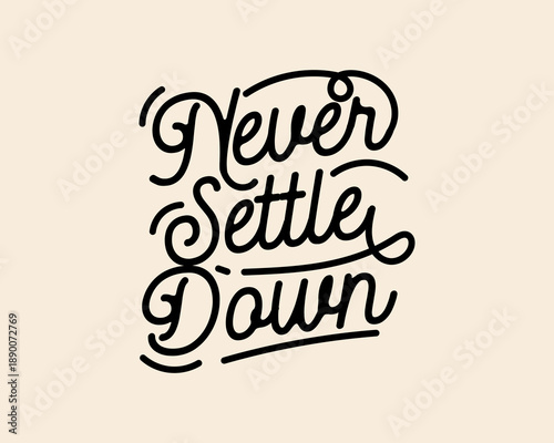 Never Settle Down inspirational handwritten typography design Graphic tee design templates