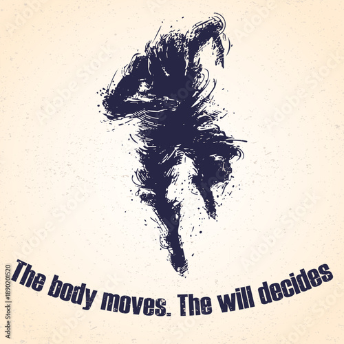 The Body Moves The Will Decides