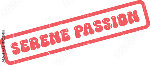 Distressed Red Rubber Stamp with Serene Passion Text for Emotional Content