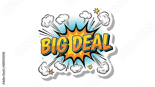 Big Deal" Comic Book Style Text with Explosive Elements and Clouds, Highlighting a Significant Event or Announcement