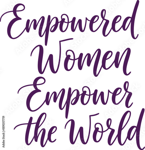 Empowered Women Empower the World Inspirational Calligraphy Typography for International Women's Day and Feminist Campaigns