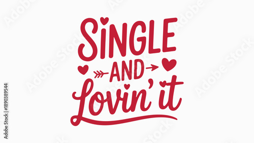 Single and Lovin it text with hearts and arrow on white background love dating