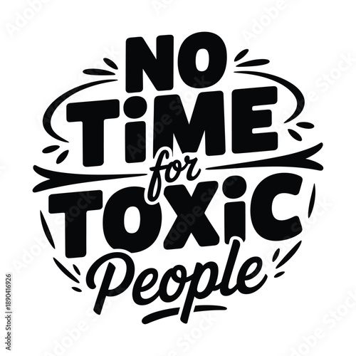 Bold black lettering declares no time for toxic people with decorative swirls