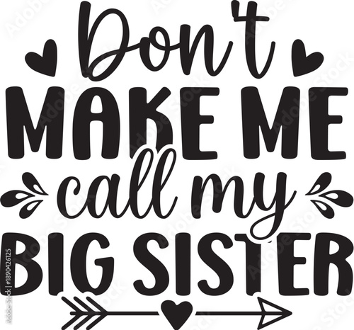 Don't Make Me Call My Big Sister
