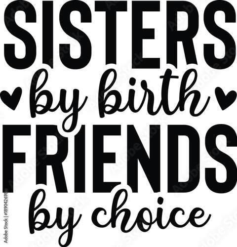 Sisters by Birth Friends by Choice