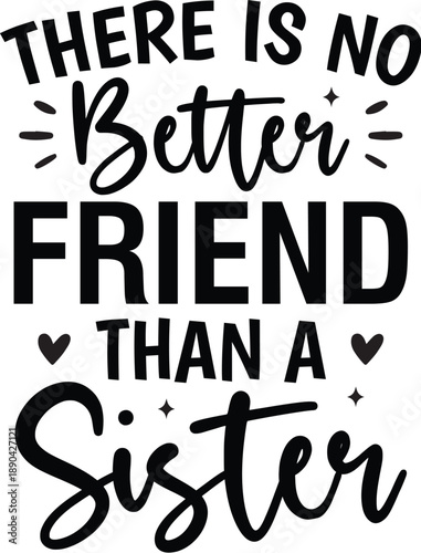 There is No Better Friend Than a Sister