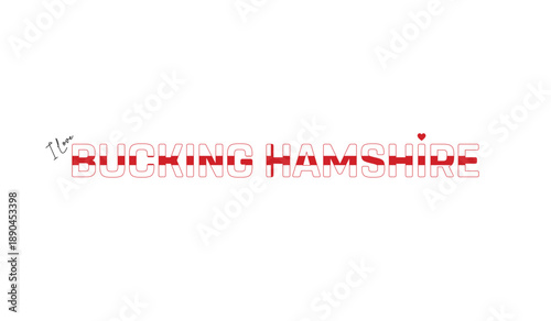 I love Bucking Hamshire, Typographic design of I love Bucking Hamshire on a white background, Flag typography of Bucking Hamshire with heart, Vector design of Bucking Hamshire County of England
