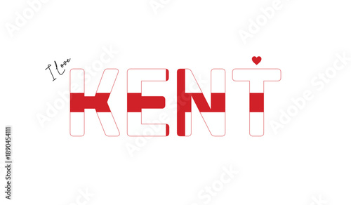 I love Kent, Typographic design of I love Kent on a white background, Flag typography of Kent with heart, Vector design of Kent County of England, I love England, Flag of England