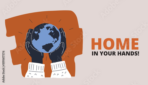 Cartoon vector illustration of Earth in hands with text Home in Your Hands symbolizing environmental care and sustainability.
