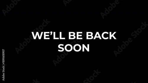 WE'LL BE BACK SOON pixel scan text reveal in 4K