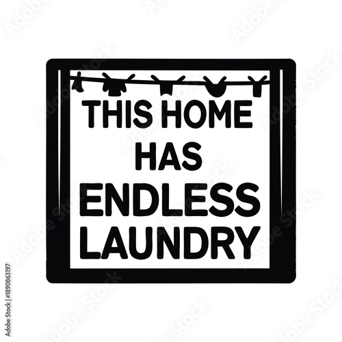 Humorous laundry sign indicating a household with neverending piles of clothes