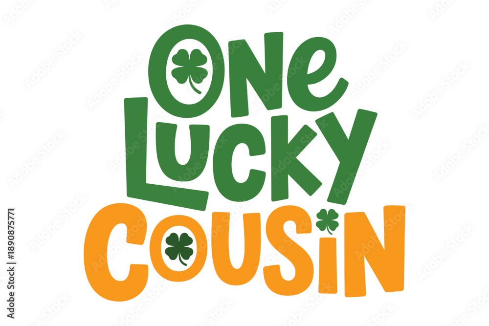 Naklejka premium One lucky cousin playful lettering, clover icons, Saint Patricks Day family design vector for kids apparel, printable card, celebration graphics
