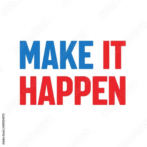 Make it happen motivational phrase in blue and red text