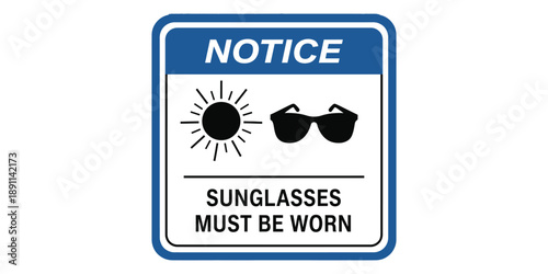 Notice sign with sunglasses must be worn message and icons