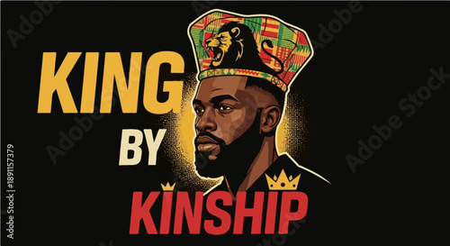 King By Kinship - Powerful Portrait of an African American Man with Kente Pattern Lion Hat - Black History and Heritage Pride Graphic Illustration for T-shirt Design