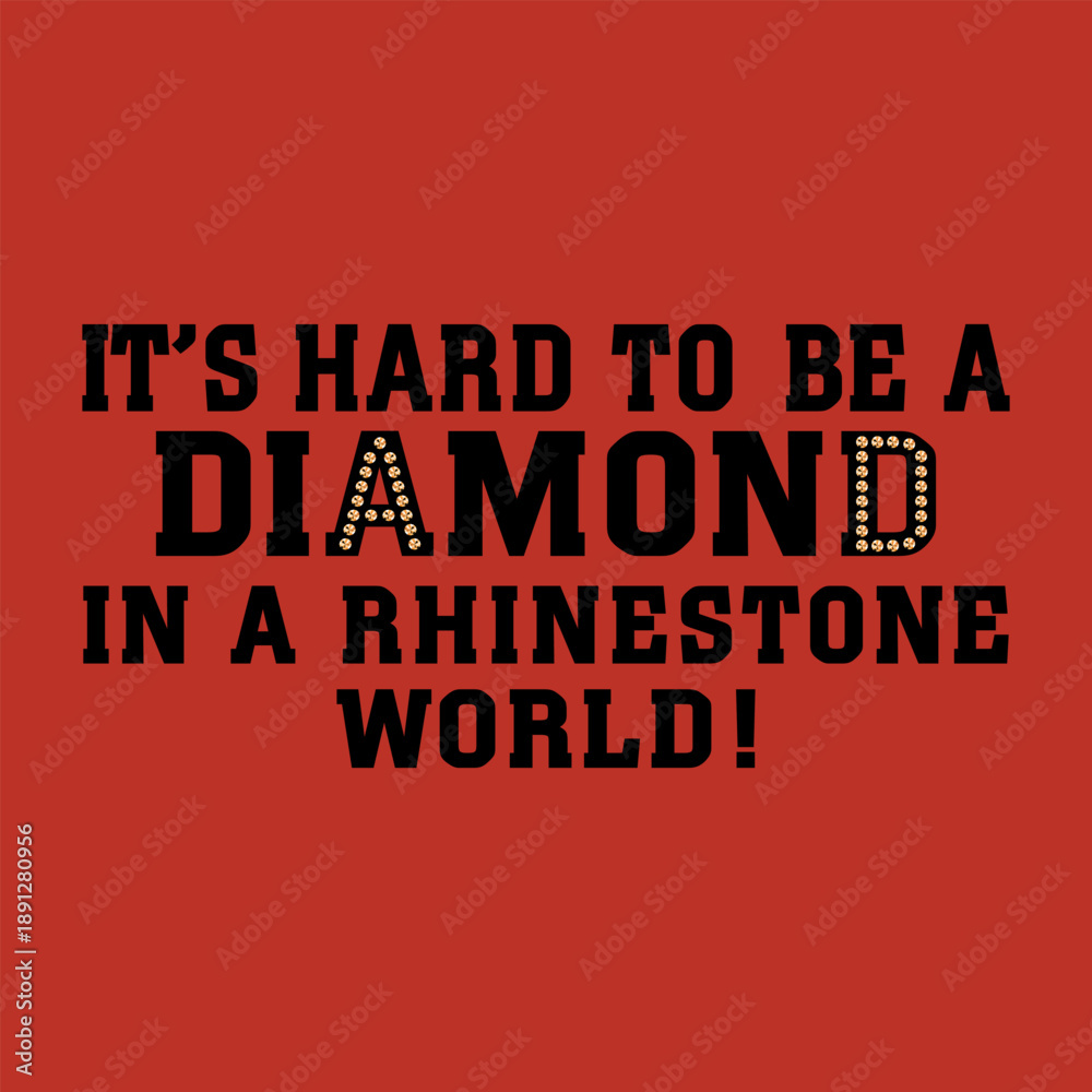 Fototapeta premium Inspirational quote It is hard to be a diamond in a rhinestone world. Vector illustration with gem studded typograph