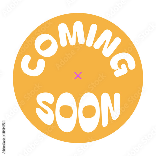 Coming soon yellow circular sticker illustration. Event announcement. Product launch. Upcoming release teaser. Label isolated. Marketing badge. Promotional emblem. Advertising tag. Bold typography