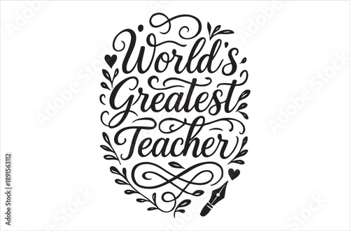 A black and white graphic design featuring the phrase world s greatest teacher with floral elements