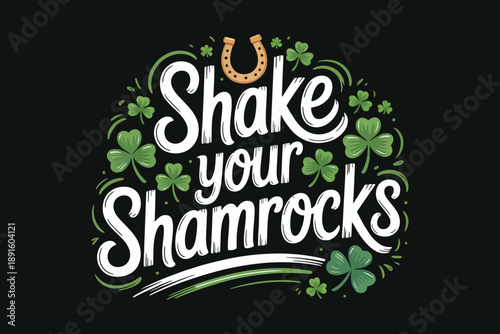 Shake your shamrocks lettering illustration with shamrock wreath for Saint Patricks Day concert, parade afterparty, nightlife celebration graphic design