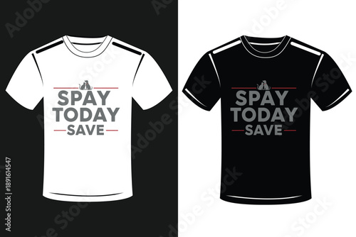T-shirt design mockup with Spay Today Save slogan