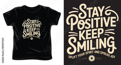 Stay positive keep smiling typography design for black t-shirt mockup with inspirational quote for daily motivation