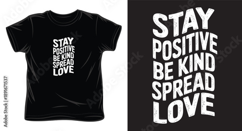 Stay positive be kind spread love wavy typography design for black t-shirt with distressed vintage texture