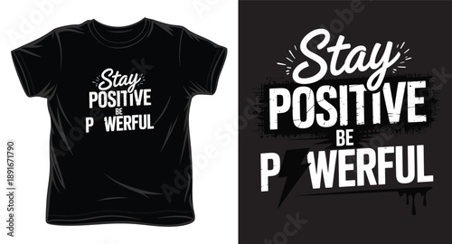 Stay positive be powerful typography t shirt design quote text