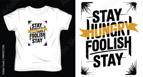 Stay hungry stay foolish hand drawn lettering quote for t shirt design mockup and typography apparel print with ribbon