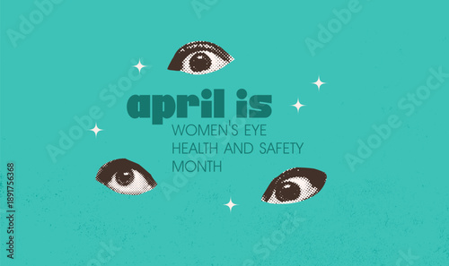 Minimal flat banner template on the theme of Women s eye health and safety month of April. Trendy modern vintage halftone collage with female eyes. Vector