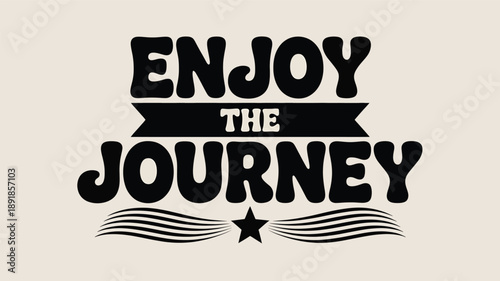A retro typography design encouraging you to embrace the journey of life with joy Vector