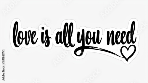 “Love Is All You Need” Handwritten Brush Lettering Typography with Heart Icon