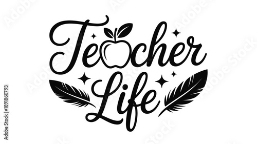 Teacher life inspiring design with apple symbol and quill feathers in decorative script Vector