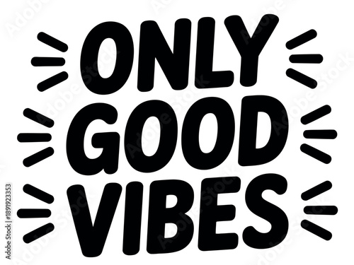 Bold typography announces only good vibes with radiating lines emphasizing positive messaging.
