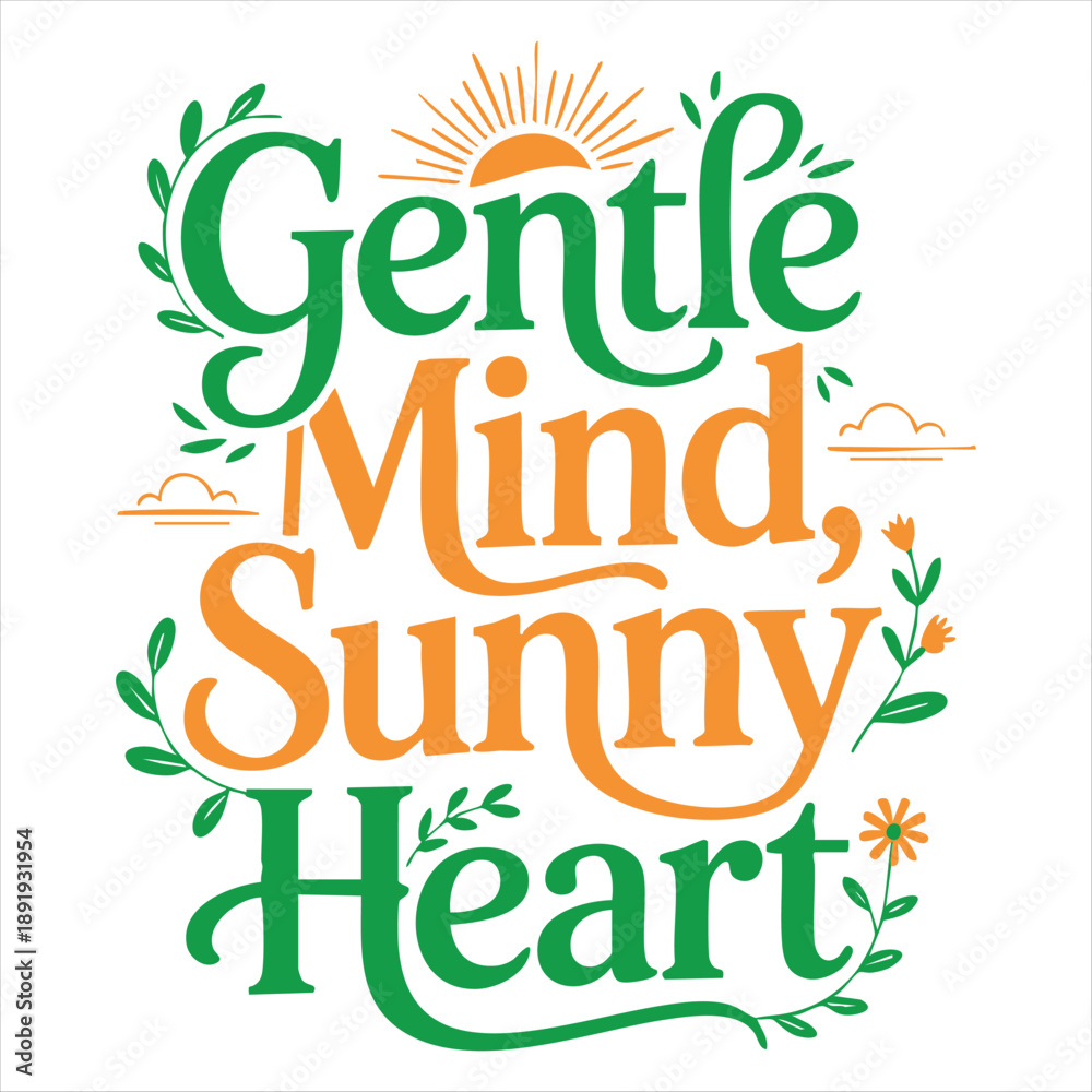 Fototapeta premium Gentle Mind Sunny Heart inspirational typography with sun and leaves.