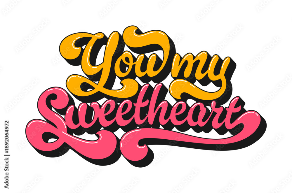 Fototapeta premium Valentine funky groovy quote you my sweetheart. Vibrant vector lettering piece in yellow and pink with a playful, hippie script. Groovy quote for retro Valentine cards and festival posters