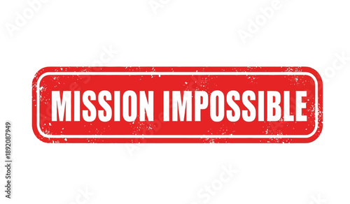 A red stamp with the words mission impossible