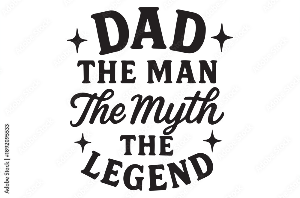 Obraz premium A black and white graphic declares dad the man the myth the legend in stylized text