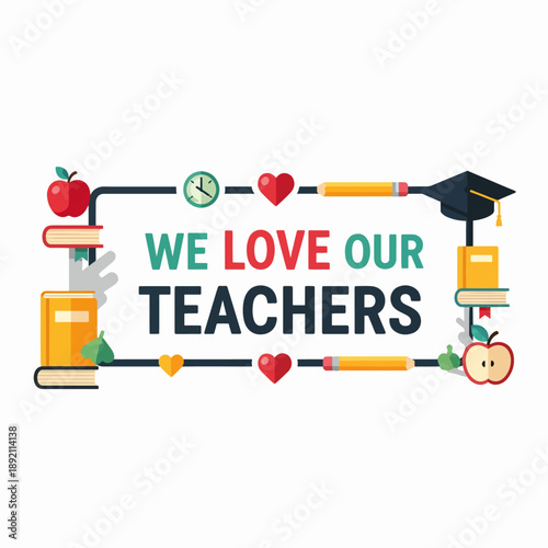 We Love Our Teachers Celebrating Educators and Their Impact on Students Education and Future Careers