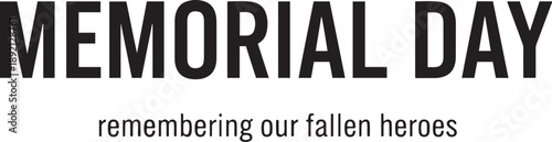 Memorial Day remembering our fallen heroes bold black text on white