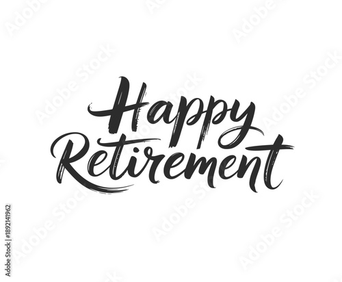 Elegant brush lettering displays the congratulatory message happy retirement on white
