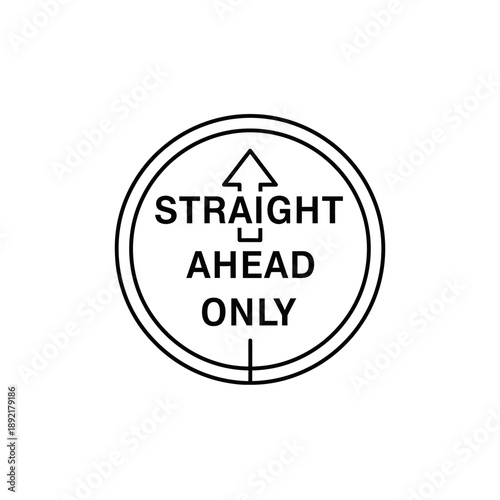 A black and white line art icon shows a circular road sign with an upward arrow and the text 'STRAIGHT AHEAD ONLY', indicating a mandatory forward direction.