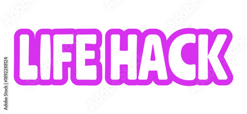 Life hack bold purple outline cta sticker. Practical tip. Clever trick. Smart shortcut for easier daily living. Playful bubble text. Digital word. Magenta phrase. Web design. Ranchers font used
