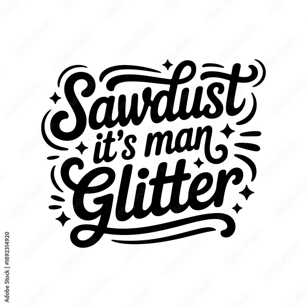 Obraz premium Sawdust It's Man Glitter. Vector Design Isolated on White Background