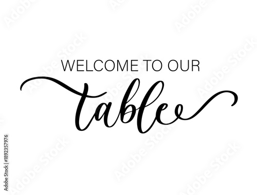 Welcome to Our Table Decorative Cursive Typography Illustration
